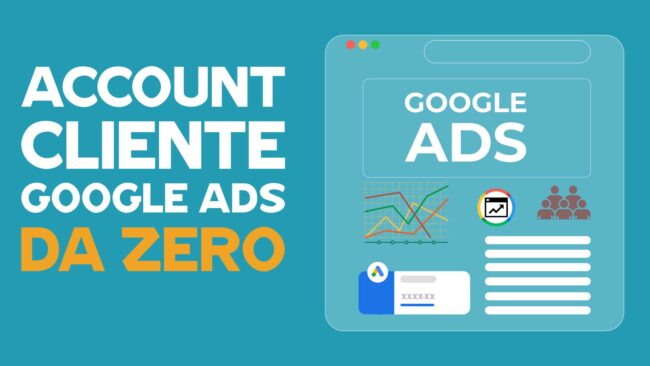 account-google-ads-cliente come creare un account cliente google ads da zero